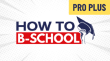 How to B-school Pro Plus