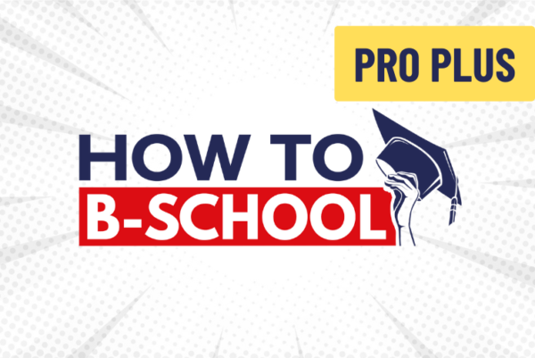 How to B-school Pro Plus